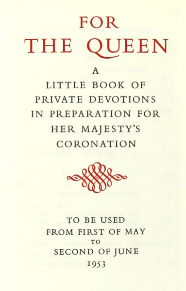 Title page of For the Queen: a little book of private devotions in preparation for Her Majesty's coronation.